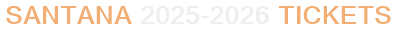 Santana 2025-2026 Tickets